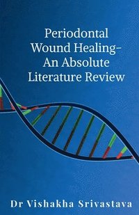 bokomslag Periodontal Wound Healingan Absolute Literature Review