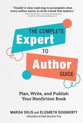 Marisa Solis, Elizabeth Dougherty - Complete Expert-to-Author Guide, Inbunden