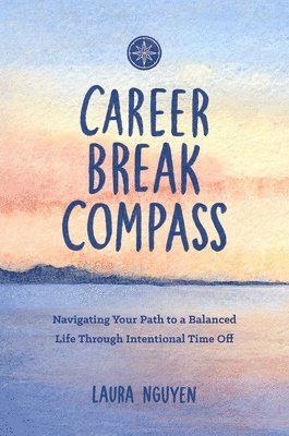 Laura Nguyen - Career Break Compass, Häftad