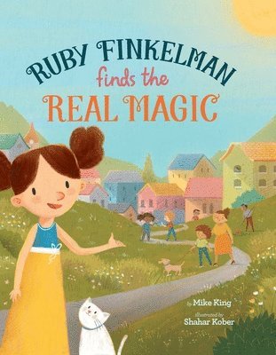 Mike King - Ruby Finkelman Finds the Real Magic, Inbunden