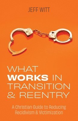 Jeff Witt - What Works in Transition & Reentry, Häftad