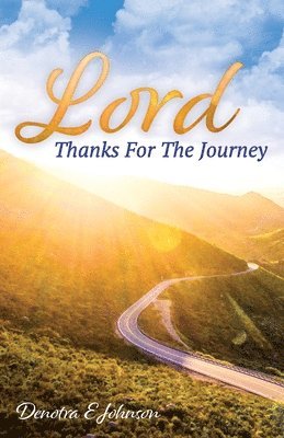 Lord, Thanks For The Journey 1