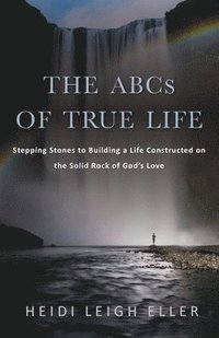 bokomslag The ABCs of True Life