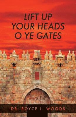 bokomslag Lift Up Your Heads O Ye Gates