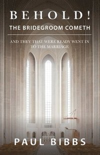 bokomslag Behold! The Bridegroom Cometh