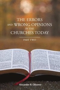 bokomslag The Errors and Wrong Opinions in the Churches Today