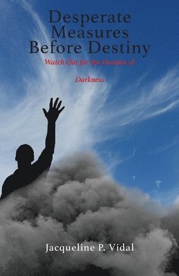 Jacqueline P Vidal, Jacqueline P. Vidal - Desperate Measures Before Destiny, Häftad