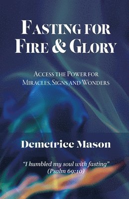bokomslag Fasting for Fire & Glory