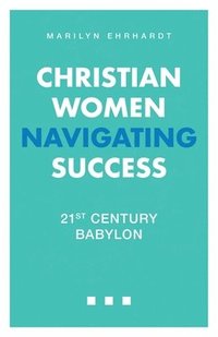 bokomslag Christian Women Navigating Success