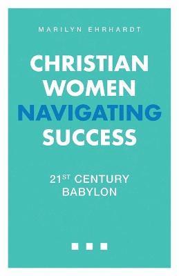 bokomslag Christian Women Navigating Success
