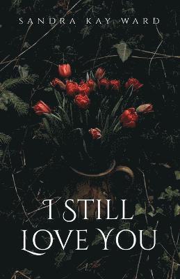Sandra Kay Ward - I Still Love You, Häftad