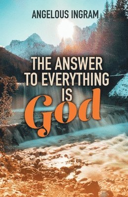 The Answer to Everything Is God 1