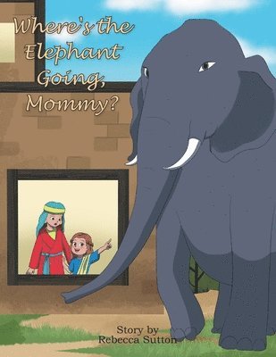 bokomslag Where's the Elephant Going, Mommy?