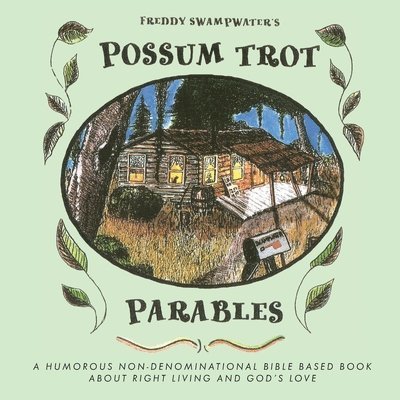 Freddy Swampwater's Possum Trot Parables 1