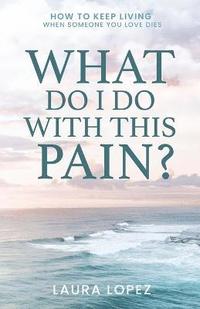 bokomslag What Do I Do With This Pain?