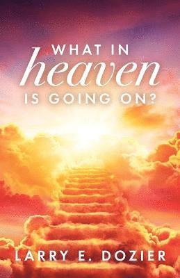 Larry E Dozier, Larry E. Dozier - What In Heaven Is Going On?, Häftad