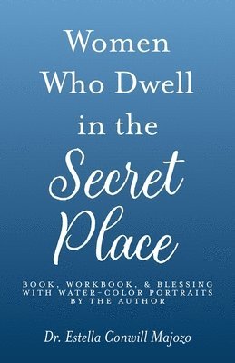 bokomslag Women Who Dwell in the Secret Place
