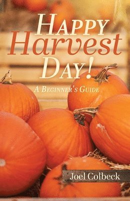 Joel Colbeck - Happy Harvest Day!, Häftad