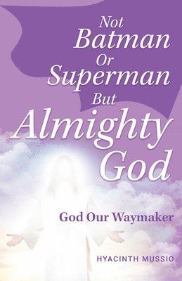 bokomslag Not Batman Or Superman But Almighty God