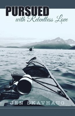 Jen Skavhaug - Pursued with Relentless Love, Häftad