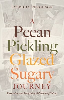 bokomslag Pecan Pickling Glazed Sugary Journey