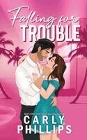 Carly Phillips - Falling for Trouble, Häftad