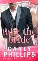 Carly Phillips - Take The Bride, Häftad