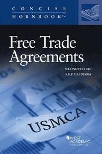 bokomslag Free Trade Agreements, from GATT 1947 through NAFTA Re-Negotiated 2018