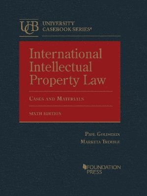 Paul Goldstein, Marketa Trimble - International Intellectual Property Law, Cases and Materials, Inbunden