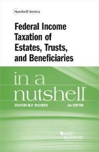 bokomslag Federal Income Taxation of Estates, Trusts, and Beneficiaries in a Nutshell