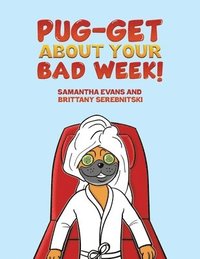 bokomslag Pug-get About Your Bad Week!