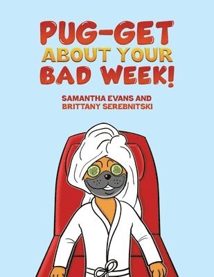 bokomslag Pug-get About Your Bad Week!