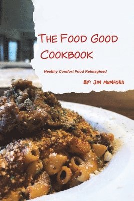 bokomslag The Food Good Cookbook