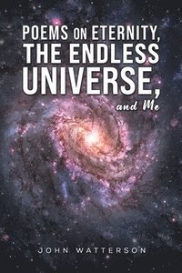 bokomslag Poems On Eternity, The Endless Universe, And Me