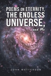 bokomslag Poems on Eternity, the Endless Universe, and Me