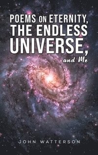 bokomslag Poems on Eternity, the Endless Universe, and Me