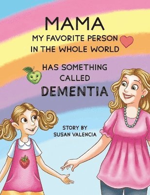 bokomslag Mama-My Favorite Person in the Whole World-Has Something Called Dementia
