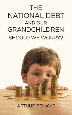 bokomslag The National Debt and Our Grandchildren: Should We Worry?