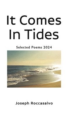 Joseph Roccasalvo - It Comes In Tides, Inbunden. Tillgänglighet: Lägg i varukorg