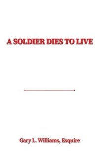 bokomslag A Soldier Dies to Live