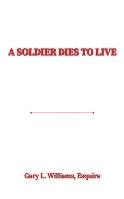 bokomslag A Soldier Dies to Live