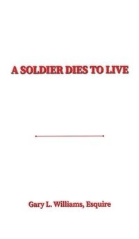 bokomslag A Soldier Dies to Live