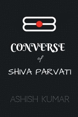 Ashish Kumar - Converse of Shiva Parvati / ??????? ?? ???? ???????, Häftad
