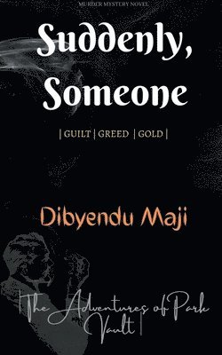 Suddenly, Someone: Guilt Greed Gold 1