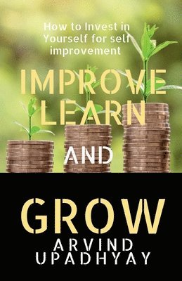 Arvind Upadhyay - Improve Learn & Grow, Häftad