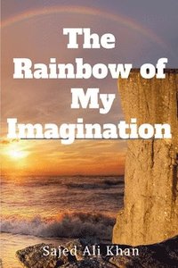 bokomslag The Rainbow of My Imagination