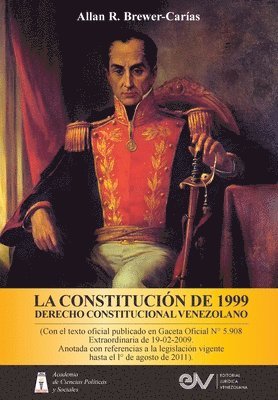 LA CONSTITUCION DE 1999. DERECHO CONSTITUCIONAL VENEZOLANO. 5a Edicion 1