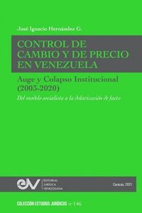 bokomslag CONTROL DE CAMBIO Y DE PRECIO EN VENEZUELA. AUGE Y COLAPSO INSTITUCIONAL (2003-2020) Del modelo socialista a la dolarizacin de facto