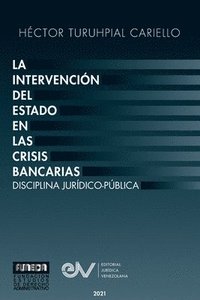 bokomslag La Intervencin del Estado En Las Crisis Bancarias. Disciplina Jurdico Publica