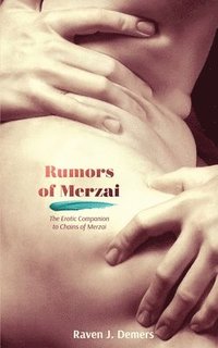 bokomslag Rumors of Merzai: The Erotic Companion to Chains of Merzai